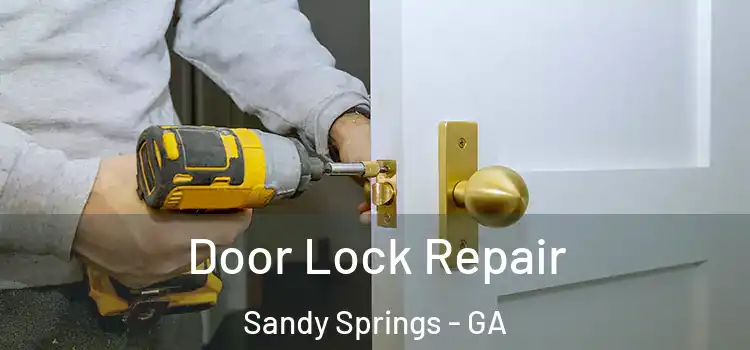 Door Lock Repair Sandy Springs - GA