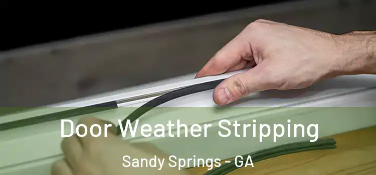 Door Weather Stripping Sandy Springs - GA