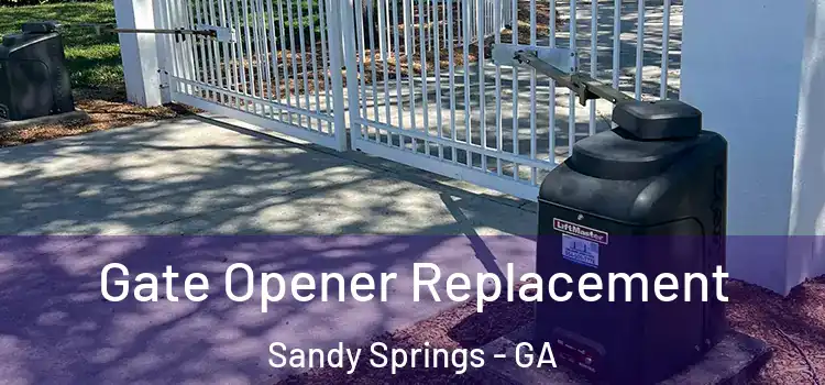 Gate Opener Replacement Sandy Springs - GA