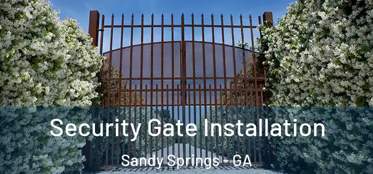 Security Gate Installation Sandy Springs - GA