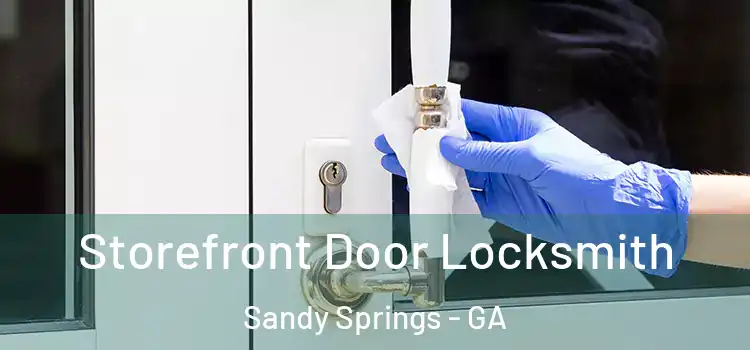Storefront Door Locksmith Sandy Springs - GA