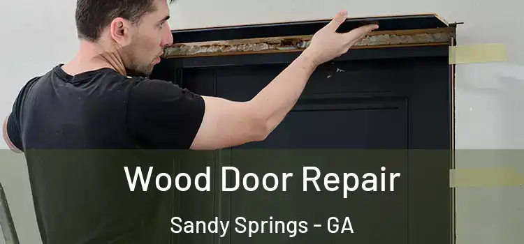 Wood Door Repair Sandy Springs - GA